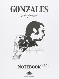 Notebook : solo piano. Vol. 1 / musique de Gonzales | Gonzales, Chilly (1972-....). Compositeur