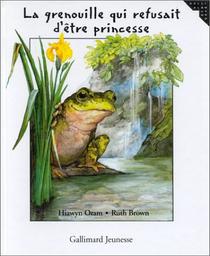 La grenouille qui refusait d'etre princesse / écrit par Hiawyn Oram | Oram, Hiawyn. Auteur