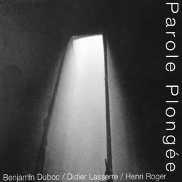 Parole plongée / Benjamin Duboc, cb | Duboc, Benjamin