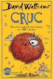 Cruc : Elle a tout mais elle veut toujours un Cruc en plus ! / David Walliams | Walliams, David (1971-....). Auteur