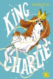 King Charlie / Delphine Pessin | Pessin, Delphine. Auteur