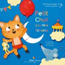 Petit Chat à la fête foraine / De Cécile Bergame, Illustrations de Cécile Hudrisier | Bergame, Cécile (1965-....). Auteur