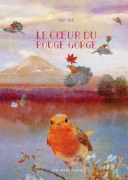 Le coeur du rouge-gorge / Ale + Ale | Ale + Ale. Auteur