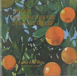 Violet bent backwards over the grass / Lana Del Rey, voix, composition | Del Rey, Lana (1986-....). Compositeur