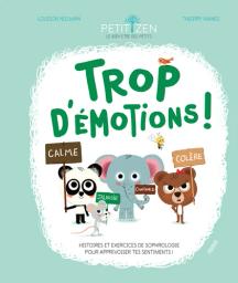 Trop d'émotions : Histoires et exercices de sophrologie pour apprivoiser tes sentiments ! / Louison Nielman | Nielman, Louison (1972-....). Auteur