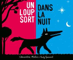 Un loup sort dans la nuit / Clémentine Mélois et Rudy Spiessert | Mélois, Clémentine (1980-....). Auteur