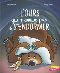 L' ours qui n'arrive pas à s'endormir / Philippe Munch | Munch, Philippe (1959-....). Auteur