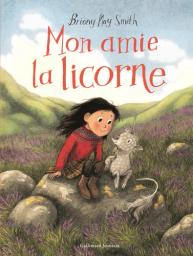 Mon amie la licorne / Smith, Briony May | Smith, Briony May. Auteur