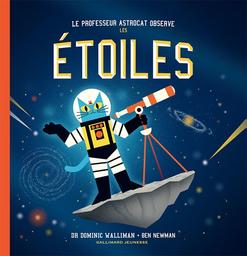 Le professeur Astrocat observe les étoiles / Dr Dominic Walliman [et Avalon Nuovo] | Walliman, Dominic. Auteur