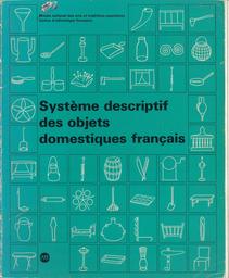 Système descriptif des objets domestiques français / Musée national des arts et traditions populaires, Centre d'ethnologie française | Musée national des arts et traditions populaires (Paris). Auteur