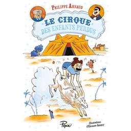 Le cirque des enfants perdus / Philippe Arnaud | Arnaud, Philippe (1966-....). Auteur