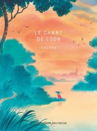 Le chant de Loon / Kochka | Kochka (1964-....). Auteur