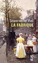 La fabrique / Simone Van der Vlugt | Vlugt, Simone van der (1966-....). Auteur