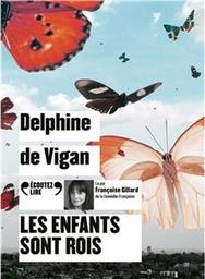 Les enfants sont rois / Delphine de Vigan | Vigan, Delphine de (1966-....). Auteur