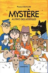 Mystères au pays des myrtilles / Pascal Bettochi | Bettochi, Pascal. Auteur