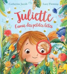 Juliette, l'amie des petites bêtes / Catherine Jacob | Jacob, Catherine (1956-....). Auteur