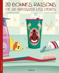 20 bonnes raisons de se brosser les dents / De Michaël Escoffier, Romain Guyard | Escoffier, Michaël (1970-....). Auteur