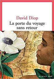 La porte du voyage sans retour : ou les cahiers secrets de Michel Adanson : roman / David Diop | Diop, David (1966-....). Auteur
