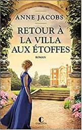 Retour à la villa aux étoffes : roman / Anne Jacobs | Jacobs, Anne (1950-....). Auteur