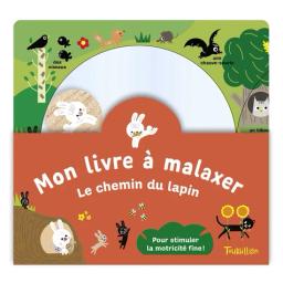 Le chemin du lapin : mon livre à malaxer / Illustrations de Sophie Bouxom | Bouxom, Sophie. Auteur