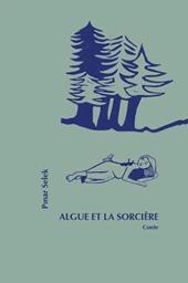 Algue et la sorcière / Pinar Selek | Selek, Pınar (1971-....). Auteur