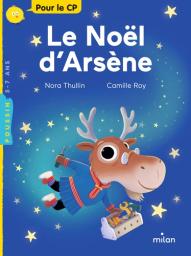 Le Noël d'Arsène / Nora Thullin, Illustrations de Camille Roy | Thullin, Nora. Auteur