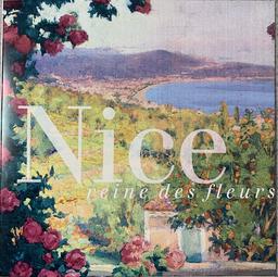 Nice, reine des fleurs : [catalogue de l'exposition présentée au Musée Masséna du 10 juin au 09 octobre 2022 dans le cadre de la Biennale des Arts de Nice] / [textes d'Hervé Brunon, Alain Bottaro, Simonetta Tombaccini, Catherine Ducatillon, Jérôme Braqc, Marie Hérault, Véronique Thuin-Chaudron, Jean-Paul Potron, Judit Kiraly, Paul Castela, Sophie Cueille et Jérôme Mosso, Roberte Dallo, Denise Santi; Didier Schulmann, Marion Duvigneau et Yvan Gastaud] | Brunon, Hervé (1971-....). Auteur