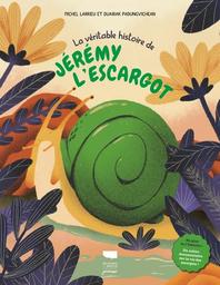 La véritable histoire de Jérémy l'escargot / textes, Michel Larrieu | Larrieu, Michel (1963-....). Auteur