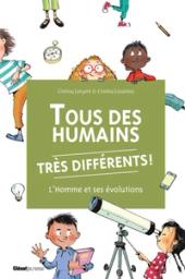 Tous des humains très différents ! : l'homme et ses évolutions / texte original de Cristina Junyent | Junyent, Cristina. Auteur