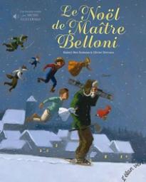 Le noël de Maître Belloni / Hubert Ben Kemoun & Olivier Desvaux | Ben Kemoun, Hubert (1958-....). Auteur