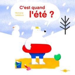 C'est quand l'été ? / Romane Lefebvre | Lefebvre, Romane. Auteur
