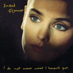 I do not want what I haven't got / Sinead O'Connor, chant, guitare, claviers, percussion, batterie électronique, composition | O'Connor, Sinéad (1966-....). Chanteur. Musicien. Compositeur