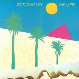 Boys don't cry / The Cure | The Cure. Interprète