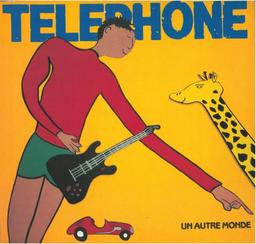 Un Autre monde / Téléphone | Telephone. Musicien