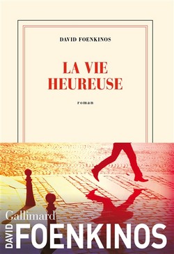 Nouveauté Livre - La Vie Heureuse de David Foenkinos 